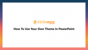 11_How To Use Your Own Theme In PowerPoint